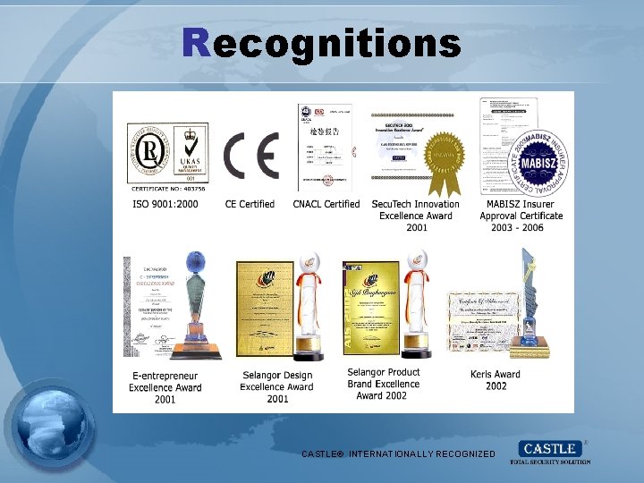 Recognitions CASTLE® INTERNATIONALLY RECOGNIZED 