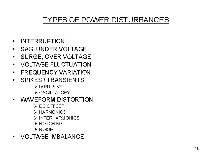 TYPES OF POWER DISTURBANCES • • • INTERRUPTION SAG, UNDER VOLTAGE SURGE, OVER VOLTAGE