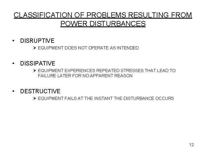 CLASSIFICATION OF PROBLEMS RESULTING FROM POWER DISTURBANCES • DISRUPTIVE Ø EQUIPMENT DOES NOT OPERATE