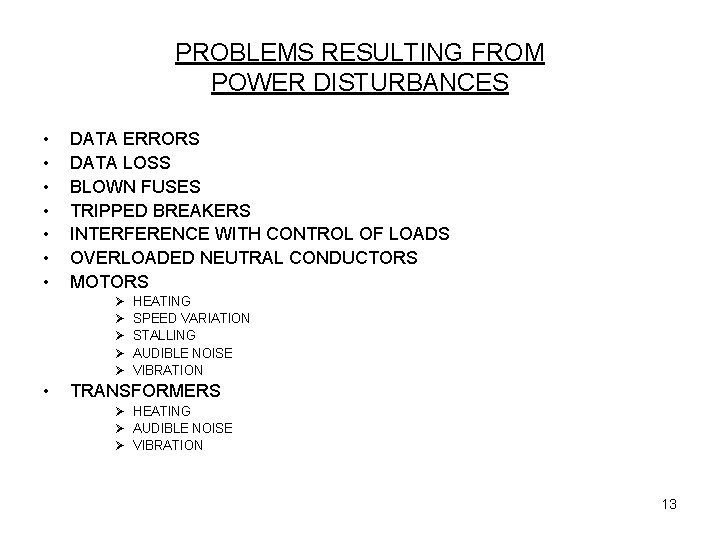 PROBLEMS RESULTING FROM POWER DISTURBANCES • • DATA ERRORS DATA LOSS BLOWN FUSES TRIPPED