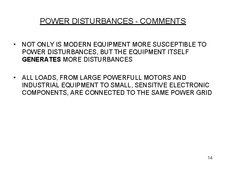 POWER DISTURBANCES - COMMENTS • NOT ONLY IS MODERN EQUIPMENT MORE SUSCEPTIBLE TO POWER