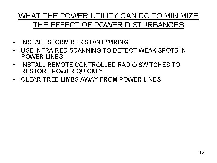 WHAT THE POWER UTILITY CAN DO TO MINIMIZE THE EFFECT OF POWER DISTURBANCES •