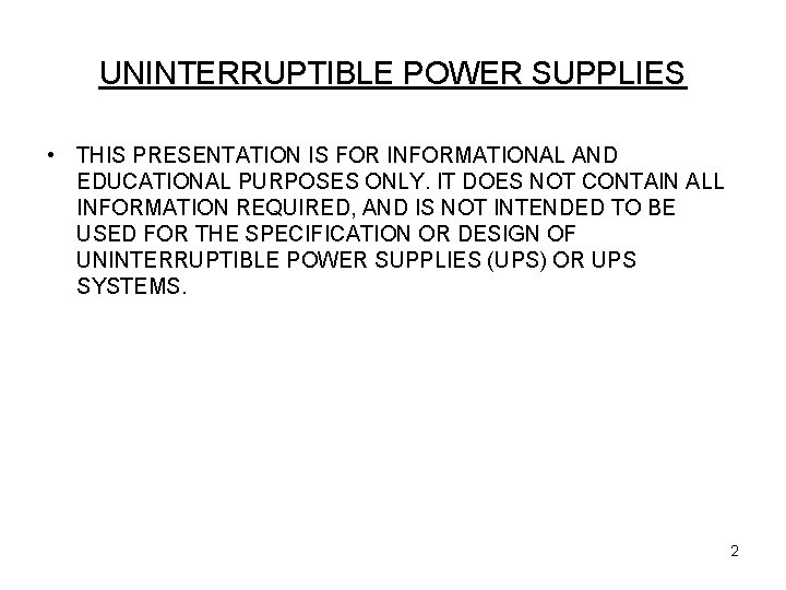 UNINTERRUPTIBLE POWER SUPPLIES • THIS PRESENTATION IS FOR INFORMATIONAL AND EDUCATIONAL PURPOSES ONLY. IT