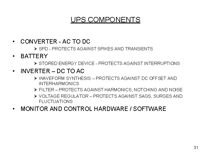 UPS COMPONENTS • CONVERTER - AC TO DC Ø SPD - PROTECTS AGAINST SPIKES