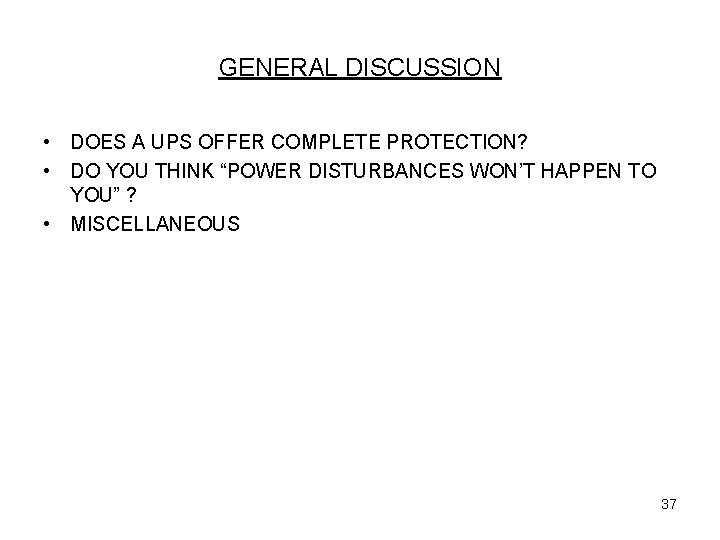 GENERAL DISCUSSION • DOES A UPS OFFER COMPLETE PROTECTION? • DO YOU THINK “POWER