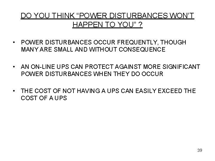 DO YOU THINK “POWER DISTURBANCES WON’T HAPPEN TO YOU” ? • POWER DISTURBANCES OCCUR