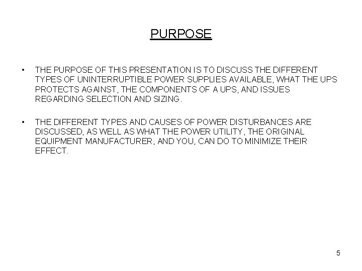 PURPOSE • THE PURPOSE OF THIS PRESENTATION IS TO DISCUSS THE DIFFERENT TYPES OF