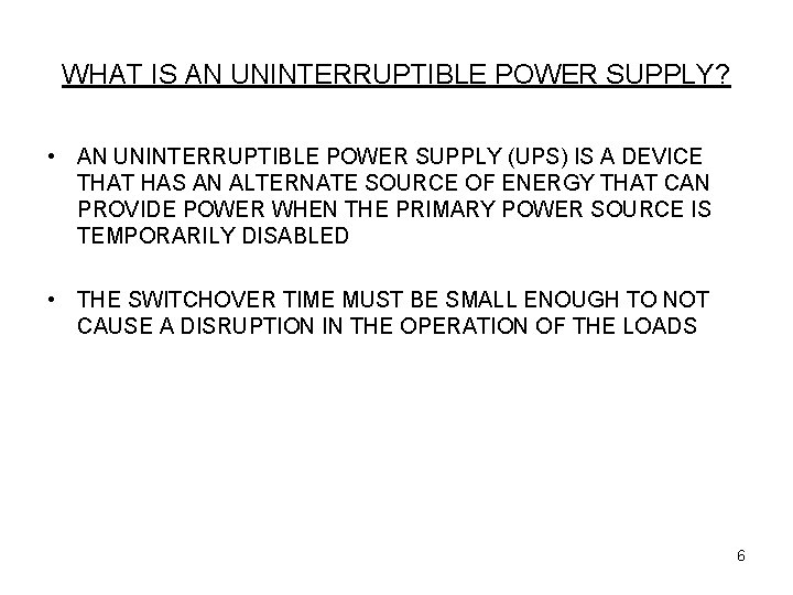 WHAT IS AN UNINTERRUPTIBLE POWER SUPPLY? • AN UNINTERRUPTIBLE POWER SUPPLY (UPS) IS A