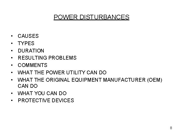 POWER DISTURBANCES • • CAUSES TYPES DURATION RESULTING PROBLEMS COMMENTS WHAT THE POWER UTILITY