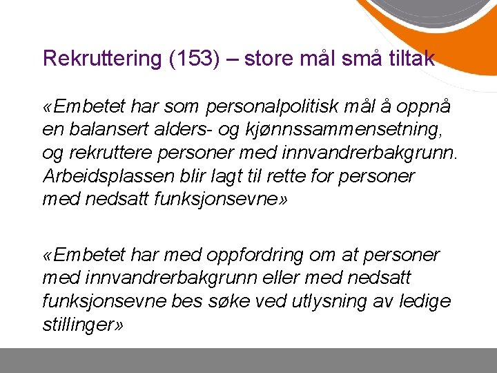 Rekruttering (153) – store mål små tiltak «Embetet har som personalpolitisk mål å oppnå