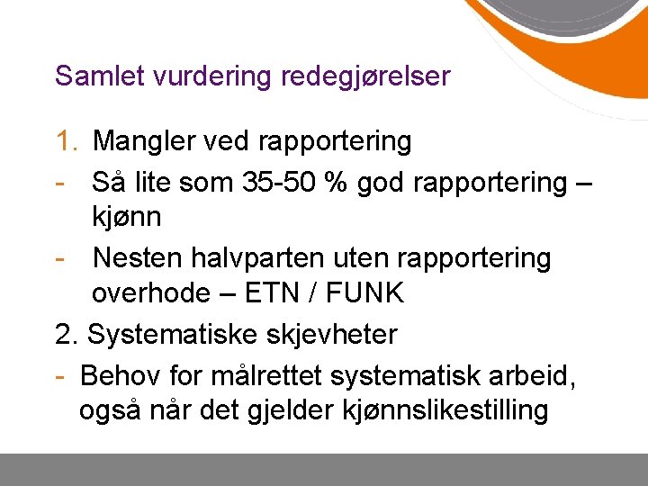 Samlet vurdering redegjørelser 1. Mangler ved rapportering - Så lite som 35 -50 %