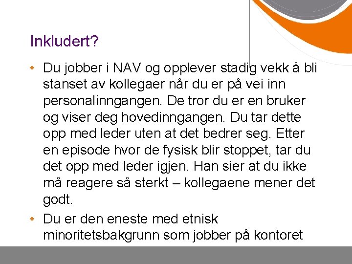 Inkludert? • Du jobber i NAV og opplever stadig vekk å bli stanset av