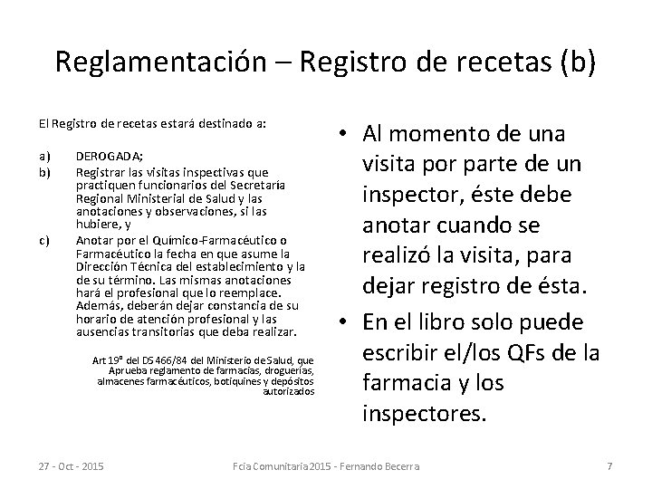 Reglamentación – Registro de recetas (b) El Registro de recetas estará destinado a: a)