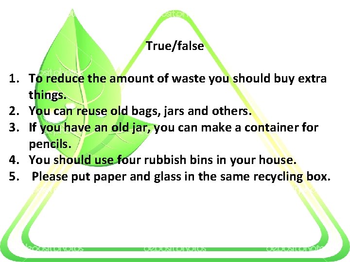 True/false 1. To reduce the amount of waste you should buy extra things. 2.