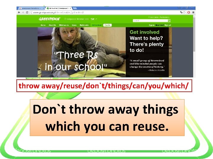 throw away/reuse/don`t/things/can/you/which/ Don`t throw away things which you can reuse. 