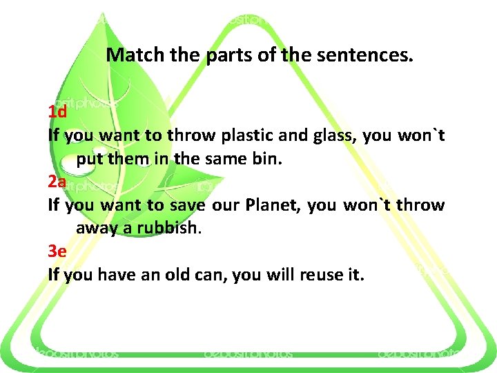 Match the parts of the sentences. 1 d If you want to throw plastic