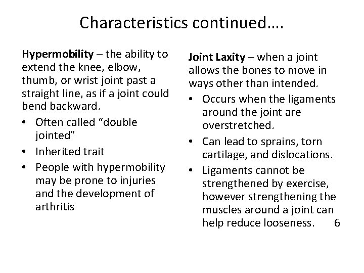 Characteristics continued…. Hypermobility – the ability to extend the knee, elbow, thumb, or wrist