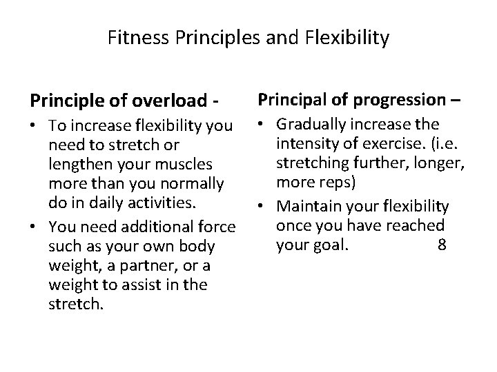 Fitness Principles and Flexibility Principle of overload - Principal of progression – • To