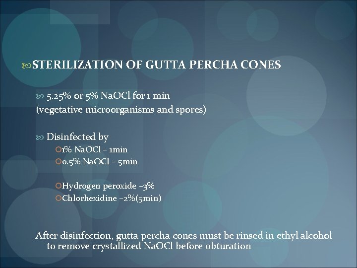  STERILIZATION OF GUTTA PERCHA CONES 5. 25% or 5% Na. OCl for 1