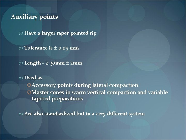 Auxiliary points Have a larger taper pointed tip Tolerance is 0. 05 mm Length