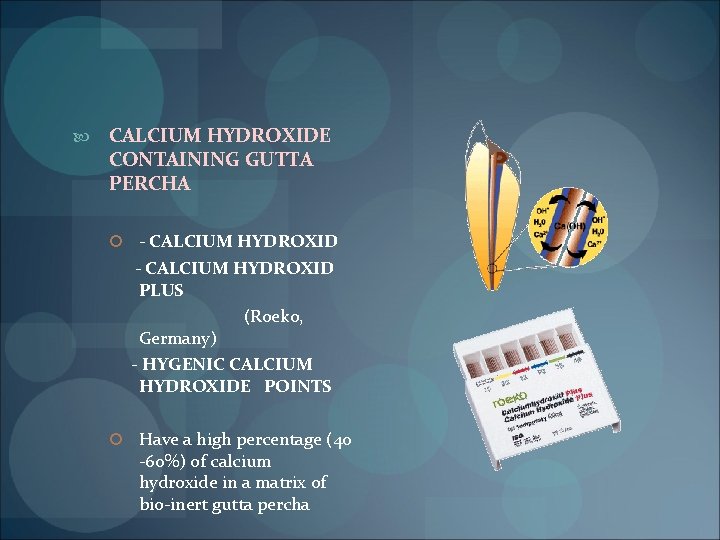  CALCIUM HYDROXIDE CONTAINING GUTTA PERCHA - CALCIUM HYDROXID PLUS (Roeko, Germany) - HYGENIC