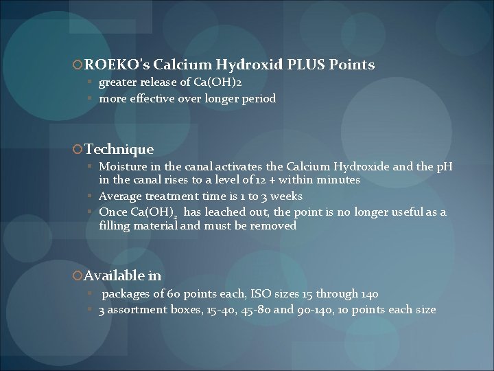  ROEKO's Calcium Hydroxid PLUS Points § greater release of Ca(OH)2 § more effective