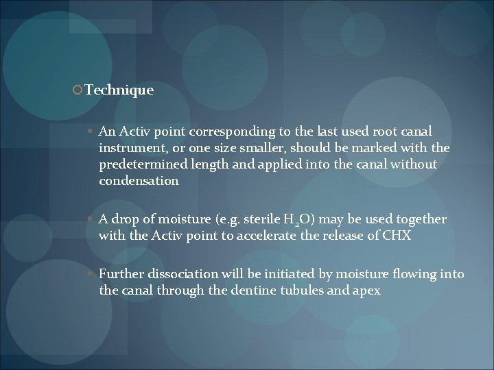  Technique § An Activ point corresponding to the last used root canal instrument,