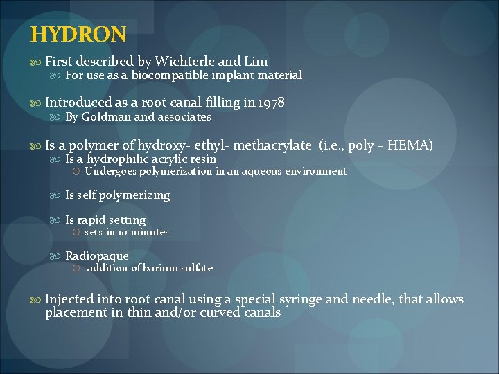 HYDRON First described by Wichterle and Lim For use as a biocompatible implant material