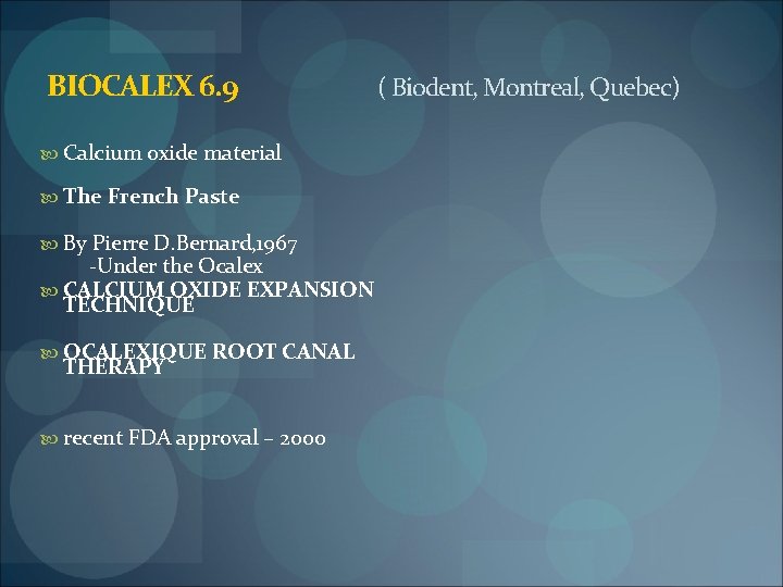 BIOCALEX 6. 9 ( Biodent, Montreal, Quebec) Calcium oxide material The French Paste By