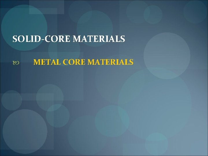 SOLID-CORE MATERIALS METAL CORE MATERIALS 