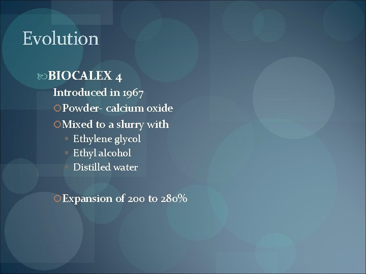 Evolution BIOCALEX 4 Introduced in 1967 Powder- calcium oxide Mixed to a slurry with