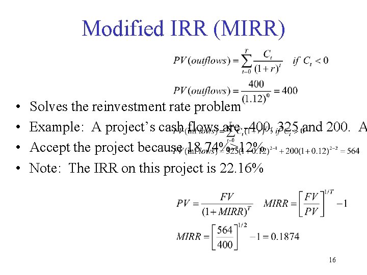 Modified IRR (MIRR) • • Solves the reinvestment rate problem Example: A project’s cash