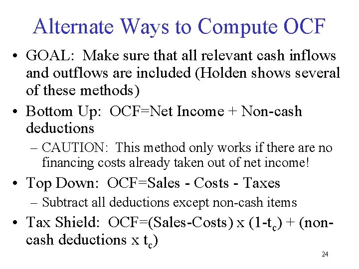 Alternate Ways to Compute OCF • GOAL: Make sure that all relevant cash inflows