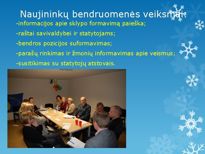 Naujininkų bendruomenės veiksmai: -informacijos apie sklypo formavimą paieška; -raštai savivaldybei ir statytojams; -bendros pozicijos