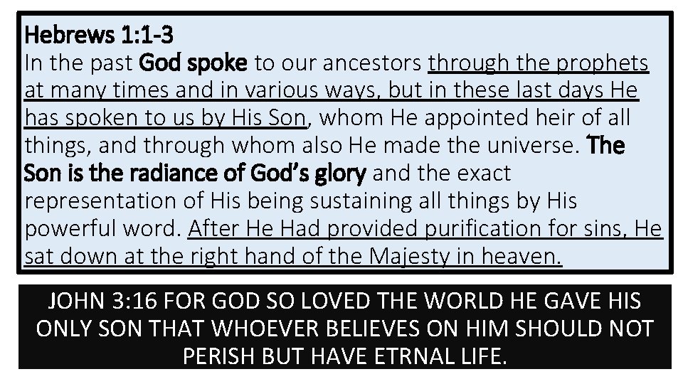 Hebrews 1: 1 -3 In the past God spoke to our ancestors through the