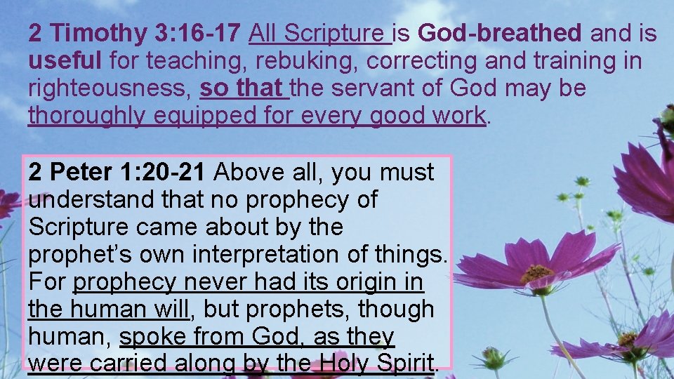 2 Timothy 3: 16 -17 All Scripture is God-breathed and is useful for teaching,