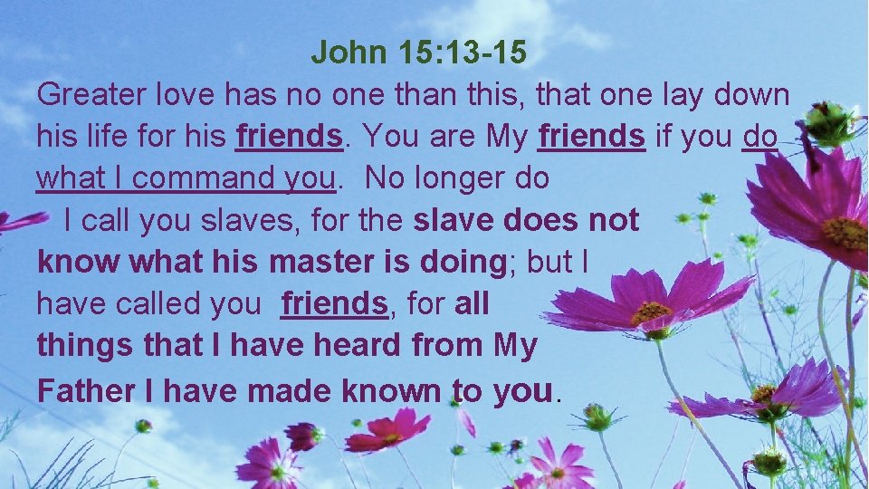 John 15: 13 -15 GODS ATTRIBUTES Greater love has no one than this, that