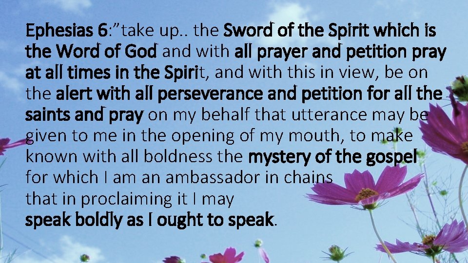 Ephesias 6: ”take up. . the Sword of the Spirit which is the Word