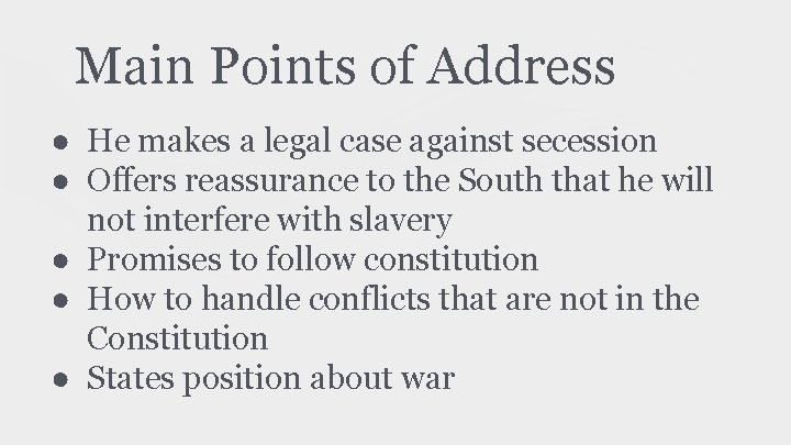 Main Points of Address ● He makes a legal case against secession ● Offers
