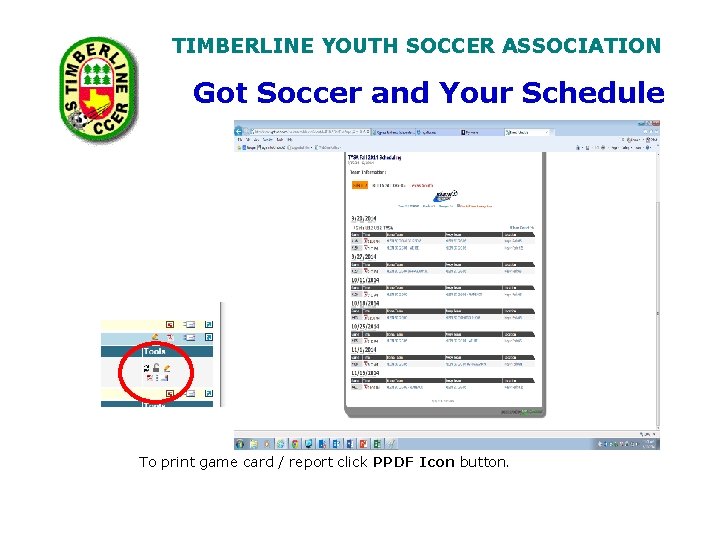TIMBERLINE YOUTH SOCCER ASSOCIATION Got Soccer and Your Schedule To print game card /
