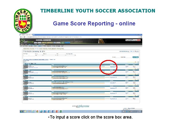 TIMBERLINE YOUTH SOCCER ASSOCIATION Game Score Reporting - online • To input a score