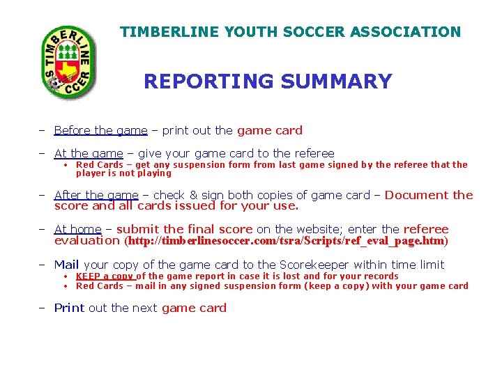 TIMBERLINE YOUTH SOCCER ASSOCIATION REPORTING SUMMARY – Before the game – print out the