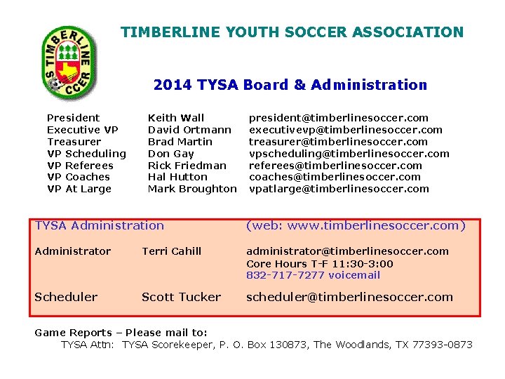 TIMBERLINE YOUTH SOCCER ASSOCIATION 2014 TYSA Board & Administration President Executive VP Treasurer VP