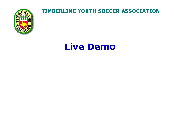 TIMBERLINE YOUTH SOCCER ASSOCIATION Live Demo 