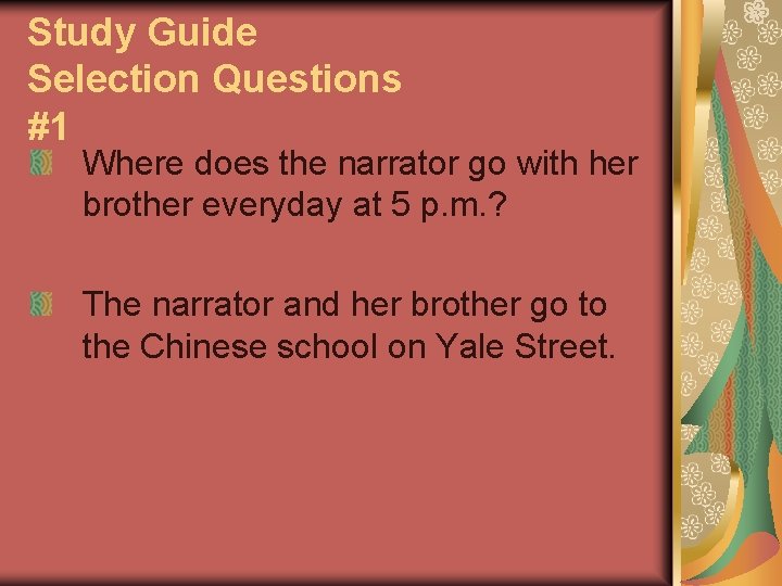 Study Guide Selection Questions #1 Where does the narrator go with her brother everyday