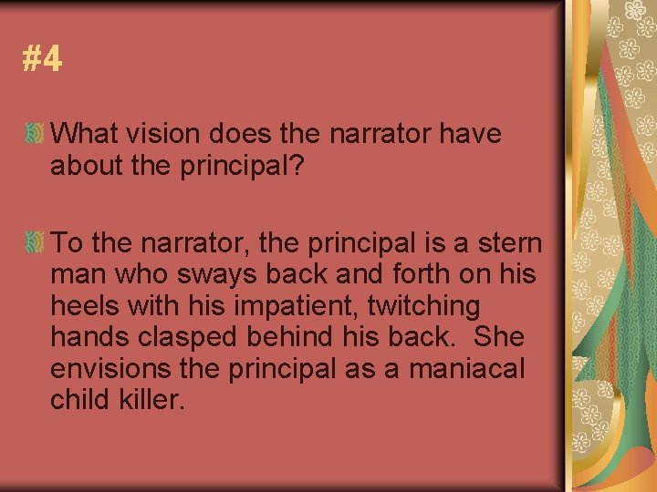 #4 What vision does the narrator have about the principal? To the narrator, the