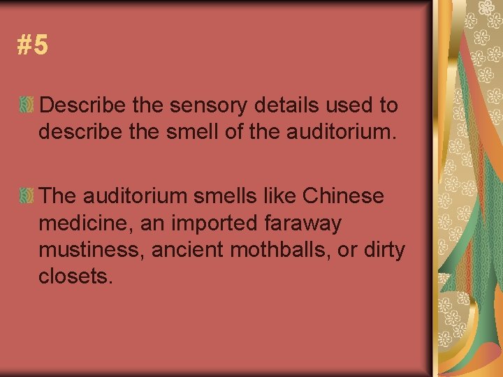 #5 Describe the sensory details used to describe the smell of the auditorium. The