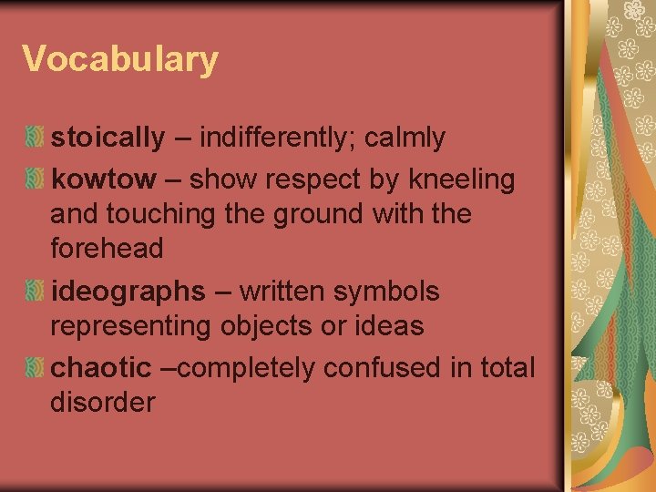 Vocabulary stoically – indifferently; calmly kowtow – show respect by kneeling and touching the