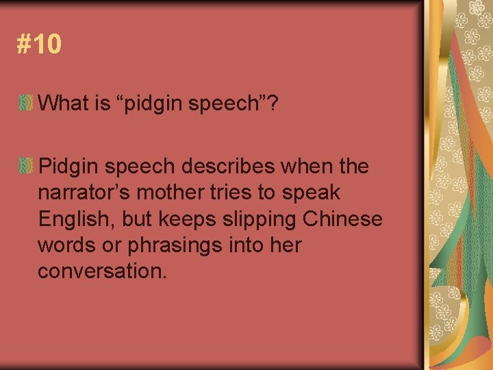 #10 What is “pidgin speech”? Pidgin speech describes when the narrator’s mother tries to