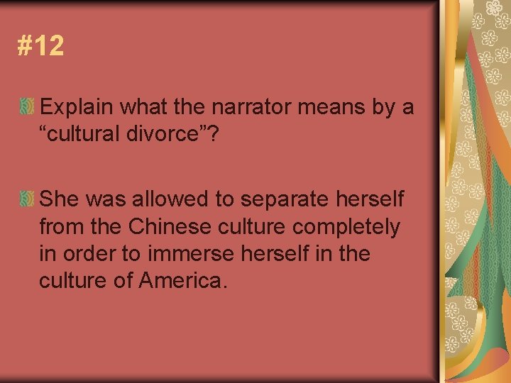 #12 Explain what the narrator means by a “cultural divorce”? She was allowed to